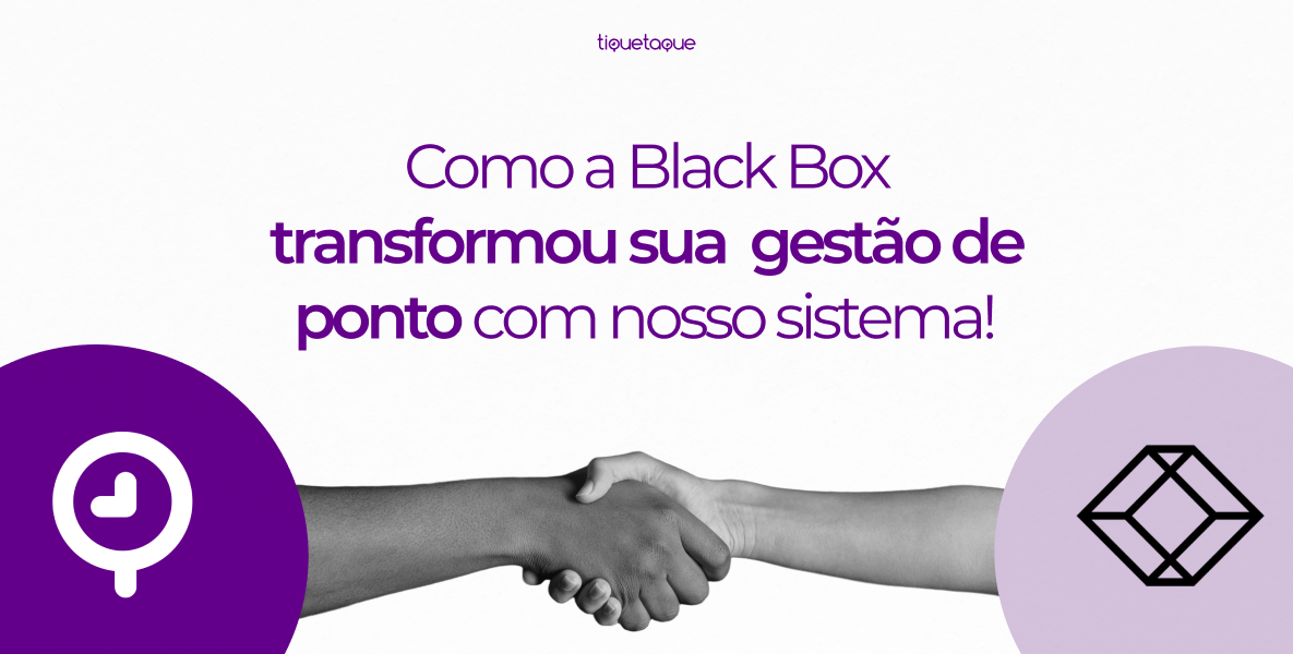 O impacto da TiqueTaque no dia a dia dos clientes: BlackBox