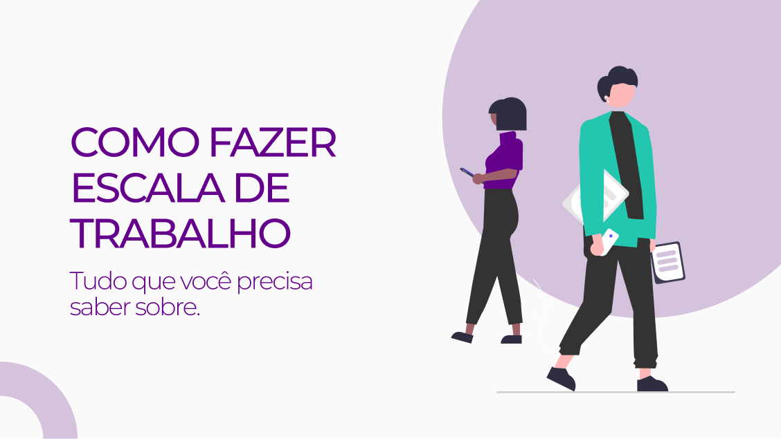 Como fazer escala de trabalho: tudo que você precisa saber sobre