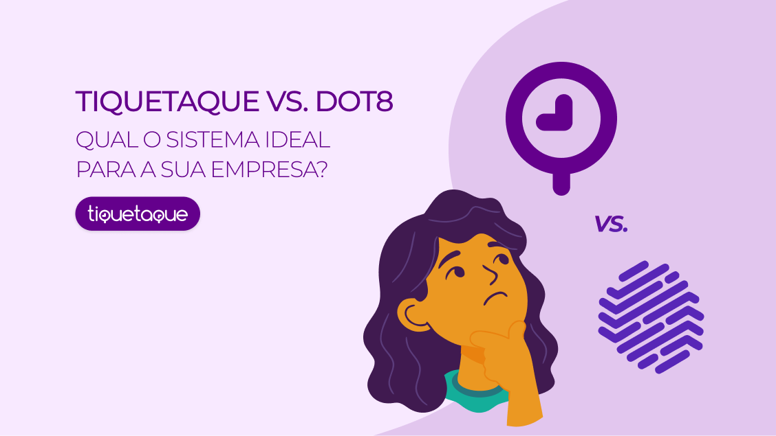 TiqueTaque vs. Dot8: qual sistema de gestão de ponto é o ideal para a sua empresa?
