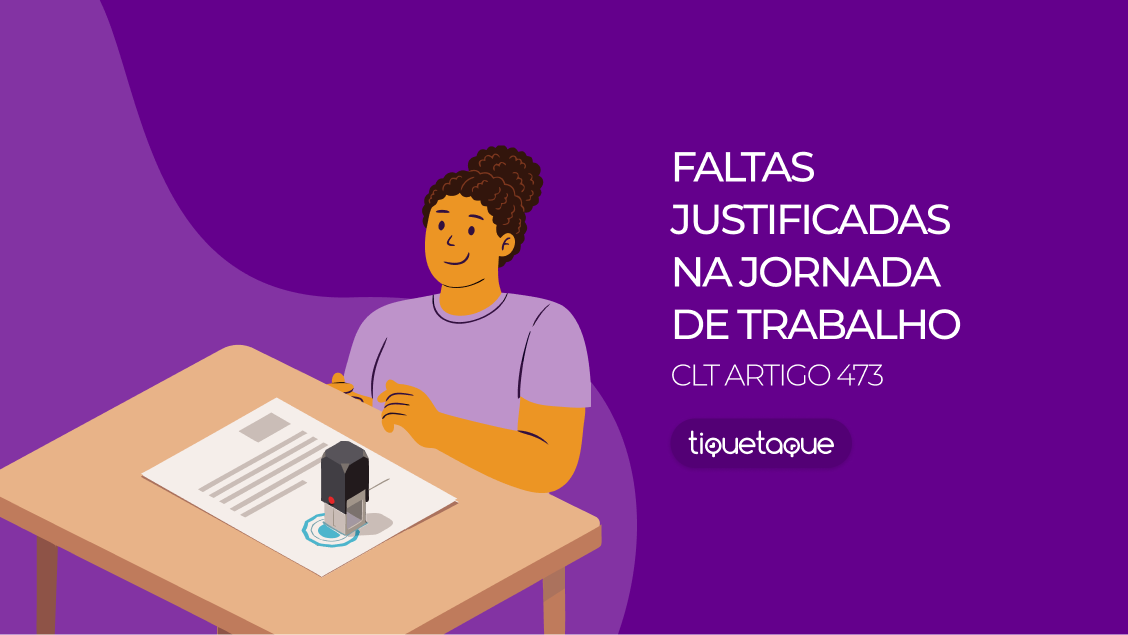 Quais são as faltas justificadas na jornada de trabalho? – CLT Artigo 473