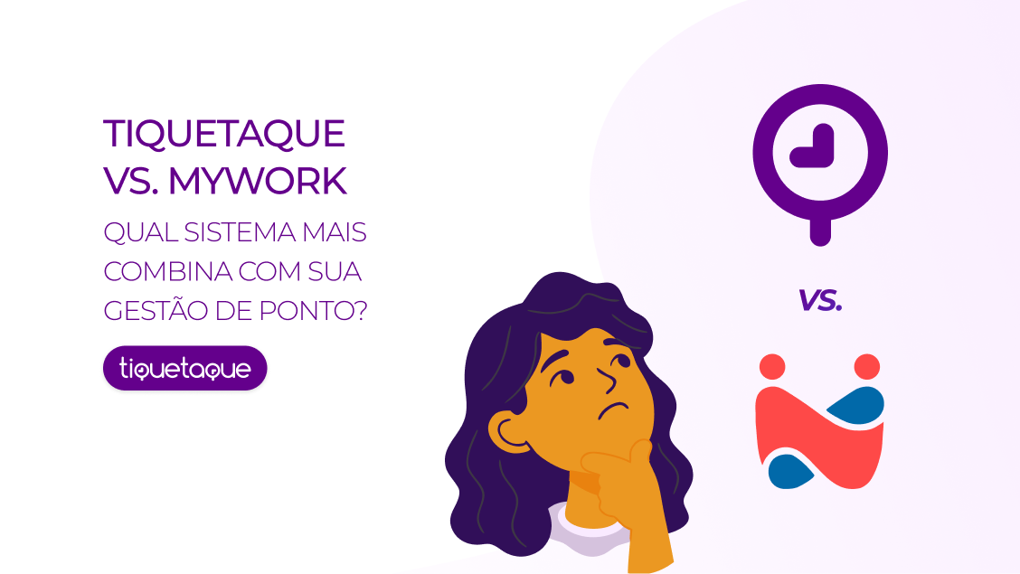 TiqueTaque vs. mywork: qual sistema mais combina com a sua gestão de ponto?