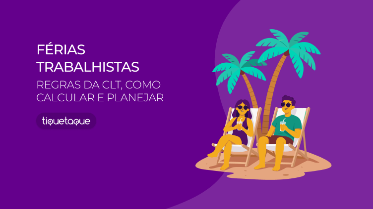 Férias trabalhistas: regras da CLT, como calcular e planejar (guia completo)