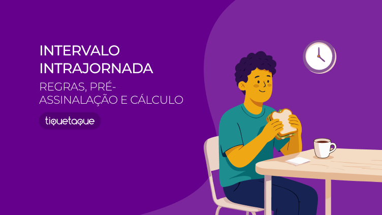 Ilustração de uma pessoa comendo um sanduíche à mesa, com café e um relógio na parede, ao lado do título “Intervalo intrajornada: regras, pré-assinalação e cálculo”